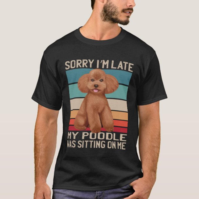 Camiseta Cachorro De Poodle Desculpe Estou Atrasado Meu Cac (Frente)