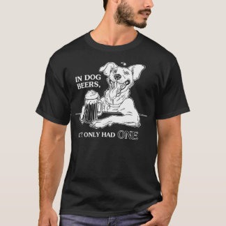 Camiseta Cachorro em Cervejas de Cachorro Eu só tive uma 