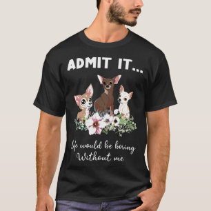 Camiseta Cachorro Engraçado Admite Que A Vida Seria Chata S