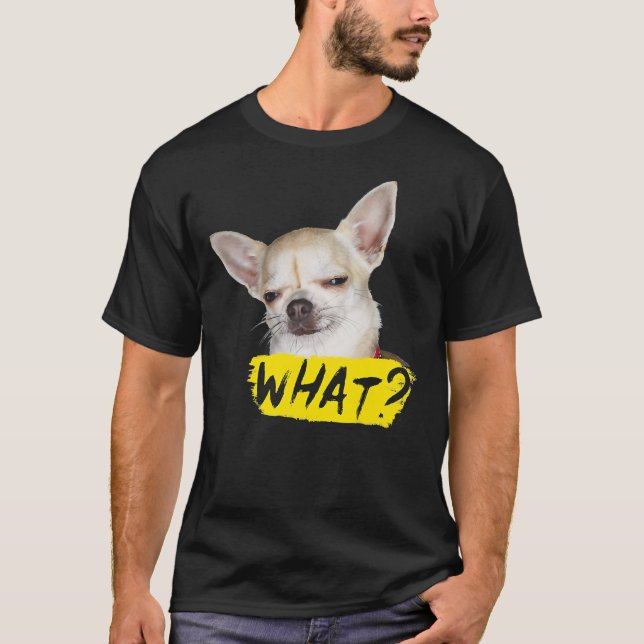 Camiseta Cachorro Engraçado Dizendo Que Cachorro Chihuahua  (Frente)
