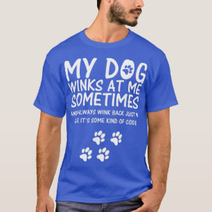 Camiseta Cachorro Engraçado, Meu Cachorro Me Piscar os olho