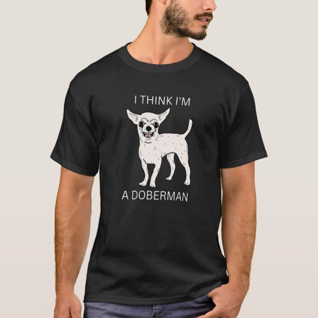 Camiseta Cachorro Eu acho que sou um Doberman  ditado sarcá (Frente)