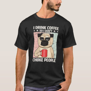 Camiseta Cachorro Eu Bebo Café Para Não Estrangular Pessoas