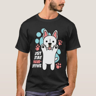 Camiseta Cachorro Francês Só Fique Pawsitivo