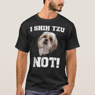 Camiseta Cachorro I Shiu Tzu Not Dog Puppy
