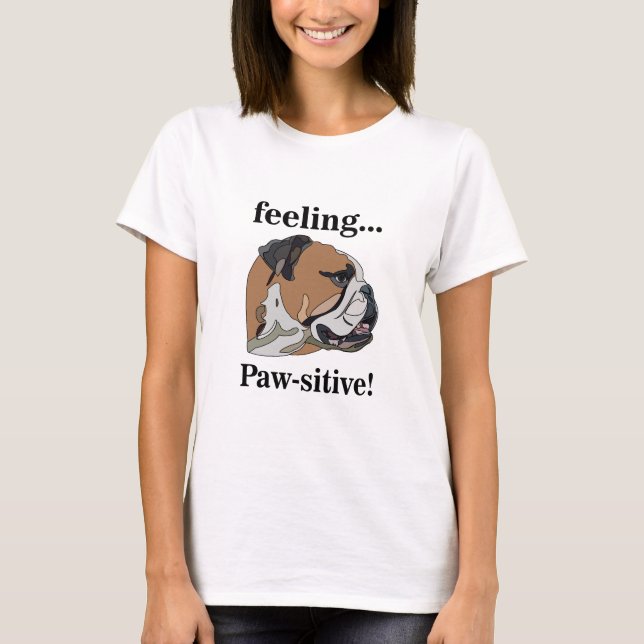Camiseta Cachorro Inglês Sentindo Cachorro Pawsitivo Mãe (Frente)
