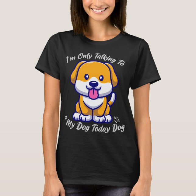 Camiseta Cachorro Louco, só estou falando com meu Cachorro  (Frente)