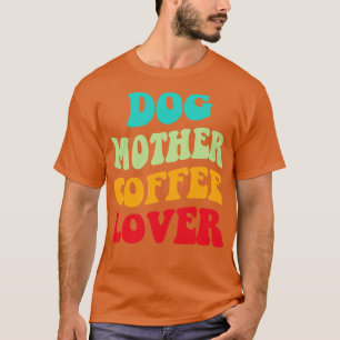 Camiseta Cachorro Mãe Café Lover III