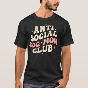 Camiseta Cachorro Mãe Engraçado Anti Social Cachorro Mãe Cl