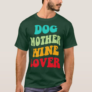 Camiseta Cachorro Mãe Vinho Lover III