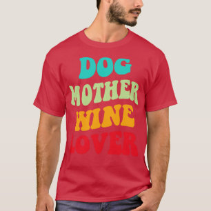 Camiseta Cachorro Mãe Vinho Lover III