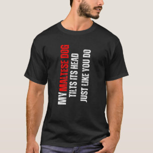 Camiseta Cachorro maltês meu cachorro maltês inclina sua ca