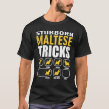 Cachorro Maltês Stubborn Traz T-Shirt Engraçado