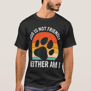 Camiseta Cachorro Não é Amigável Nem Eu sou para Homens Mul