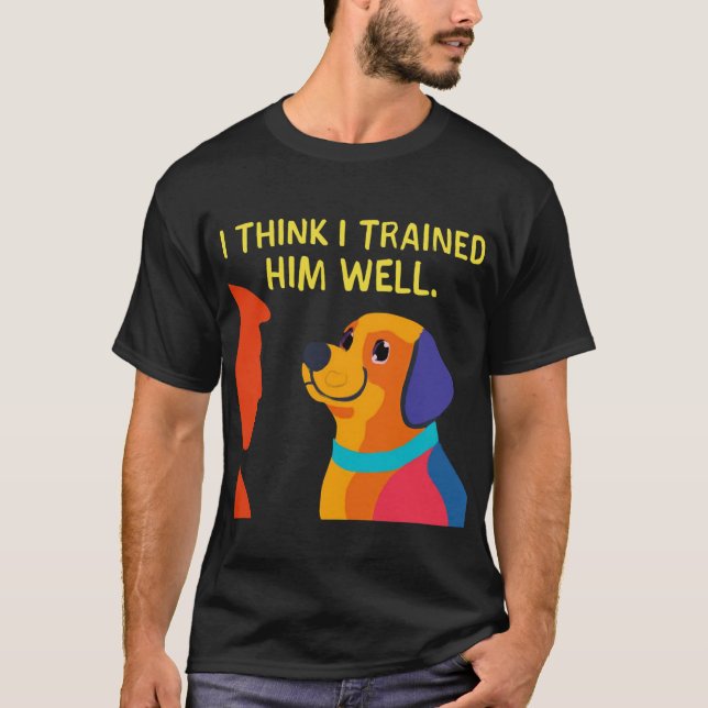 Camiseta Cachorro para treinador: Eu treinei você bem (Frente)