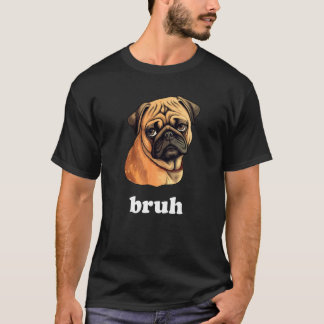 Camiseta Cachorro Pug Fofo diz Bruh Personagem de Cachorro