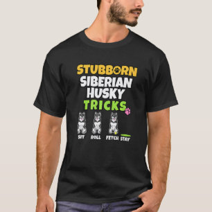 Camiseta Cachorro Siberiano Teimoso Truques I Cão I Husky