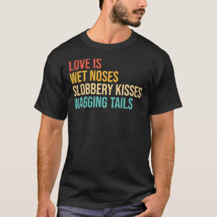 Camiseta Cachorros Dizendo Amor É Nariz Molhado Slobbery Ki