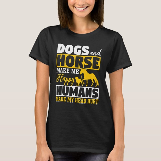 Camiseta Cachorros E Cavalos Fazem-Me Humanos Felizes Fazen (Frente)
