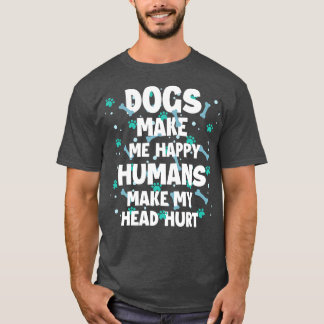 Camiseta Cachorros Fazem-Me Humanos Felizes Fazem-Me Magoar