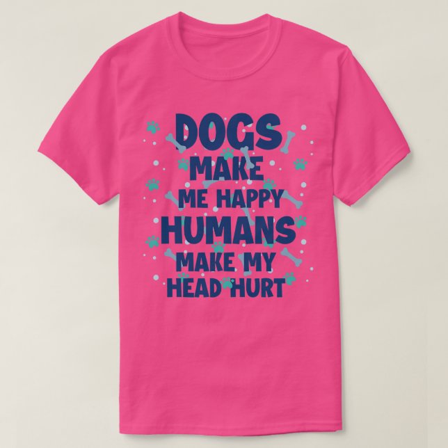 Camiseta Cachorros Fazem-Me Humanos Felizes Fazem-Me Magoar (Frente do Design)