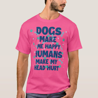 Camiseta Cachorros Fazem-Me Humanos Felizes Fazem-Me Magoar