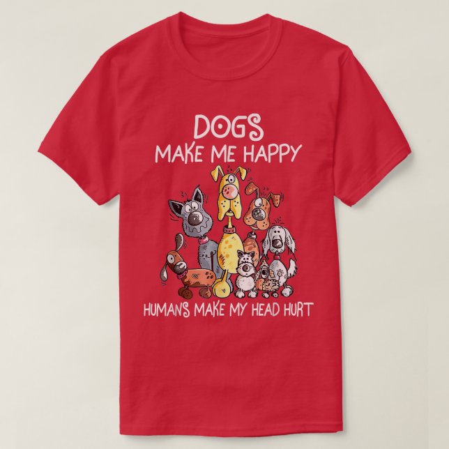 Camiseta Cachorros Me Fazem Feliz, Os Humanos Fazem Minha C (Frente do Design)