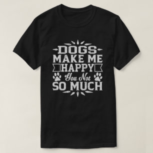 Camiseta Cachorros Me Fazem Feliz Você Não
