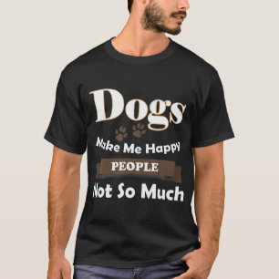 Camiseta Cachorros Me Fazem Pessoas Felizes Não Tanto
