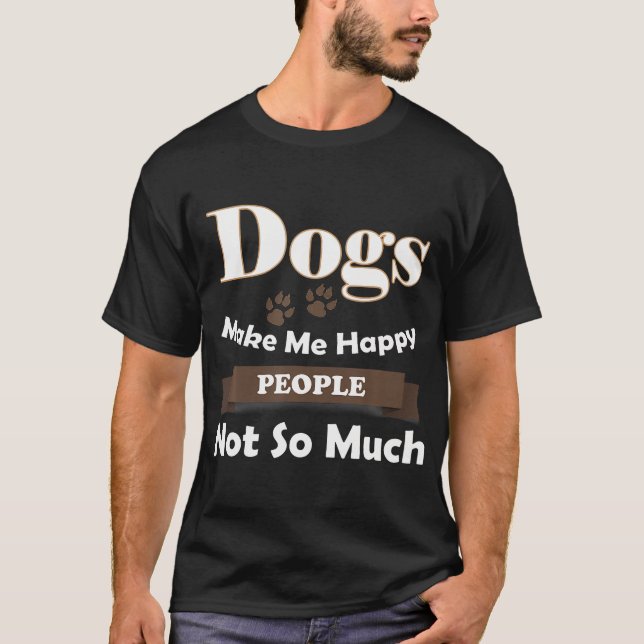 Camiseta Cachorros Me Fazem Pessoas Felizes Não Tanto (Frente)