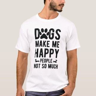 Camiseta Cachorros me fazem pessoas felizes não tanto