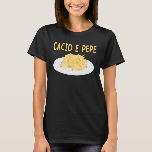Camiseta Cacio e Pepe Italian Food Cuisine Pasta  Food (Frente)
