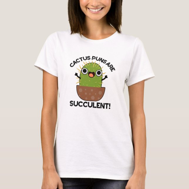 Camiseta Cactus Puns São Arma De Plantas Engraçadas Com Suc (Frente)
