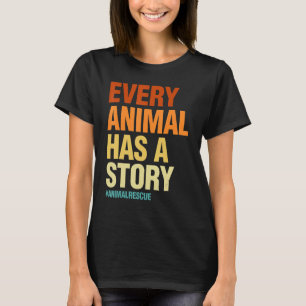 Camiseta Cada Animal Tem Uma Estória De Mulheres Pet Animal