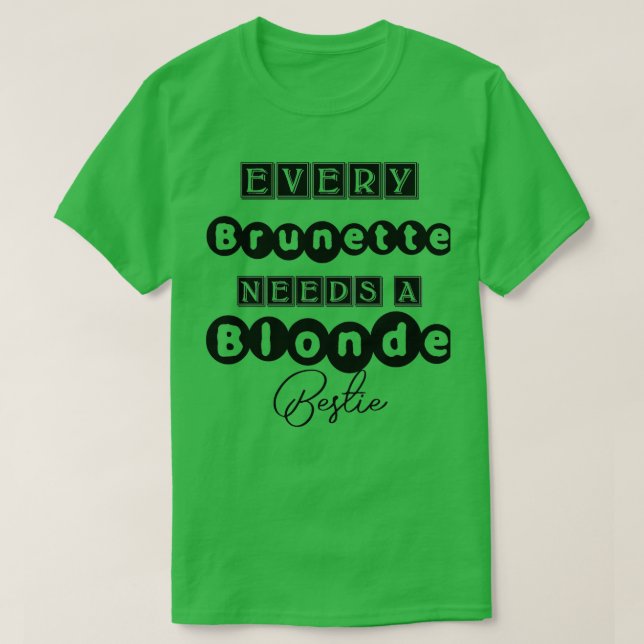 Camiseta Cada Brunette Precisa De Uma Bestie Loira (Frente do Design)