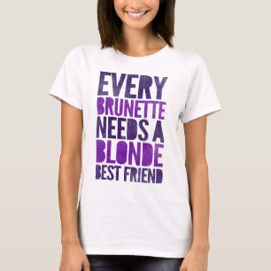 Camiseta Cada Brunette precisa um louro