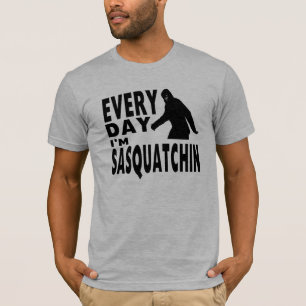 Camiseta Cada dia eu sou Sasquatchin