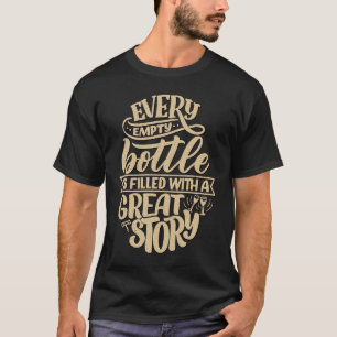 Camiseta Cada garrafa vazia é cheia de uma história de exce
