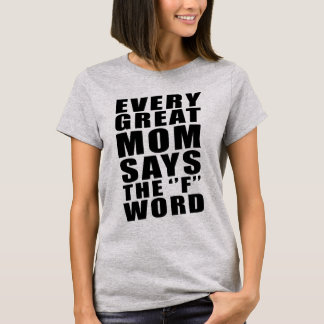 CAMISETA CADA GRANDE MAMÃ DIZ A PALAVRA DE F
