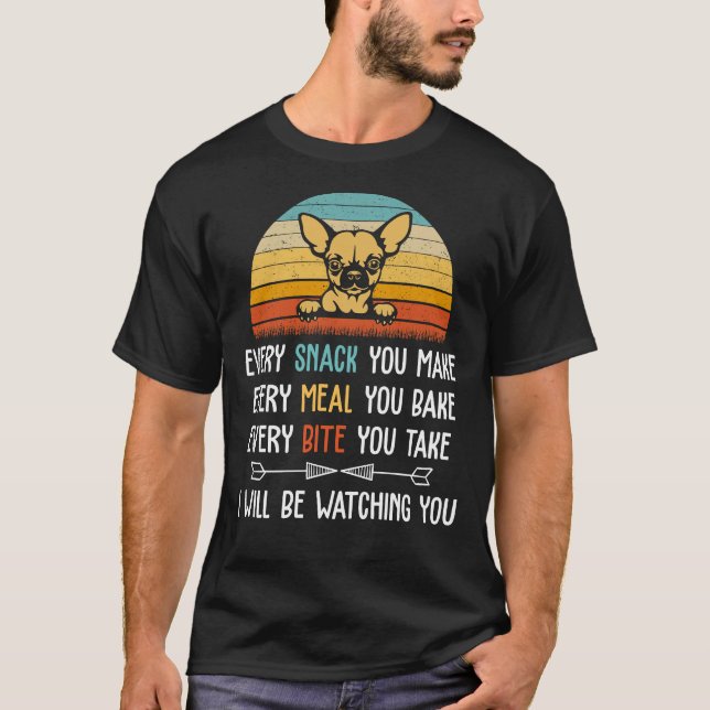 Camiseta Cada lanche Você Faz Cada Refeição Você Assar Chih (Frente)