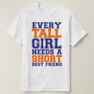 Camiseta Cada menina alta precisa um melhor amigo curto