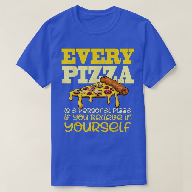 Camiseta Cada Pizza É Uma Pizza Pessoal, Uma Pizza Engraçad (Frente do Design)