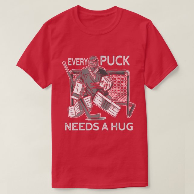 Camiseta Cada Puck precisa de um Hug de Hóquei em Gelo (Frente do Design)