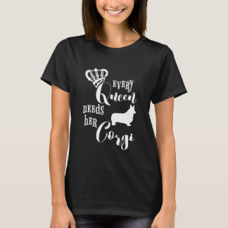 Camiseta Cada Rainha Precisa De Seu Cachorro Corgi Corgi Co