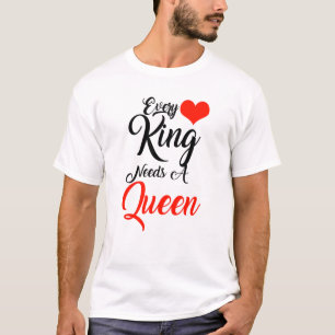 Camiseta Cada rei precisa de uma rainha