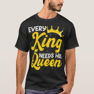 Camiseta Cada Rei Precisa Do Seu Casamento Da Rainha.