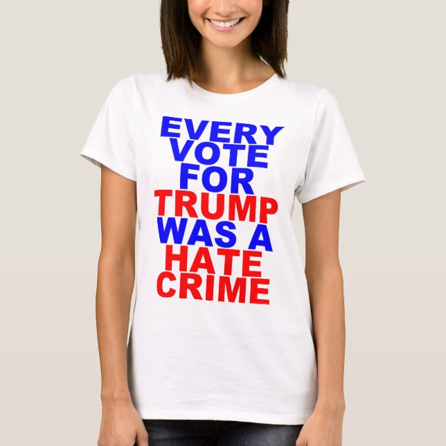 Camiseta Cada voto para o trunfo = o crime de ódio (luz (Frente)