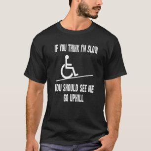 Camiseta Cadeira de Rodas para Deficientes Se Você Acha que