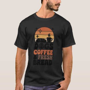 Camiseta Cães Café e Pão Fresco Engraçado Pão de Fazer