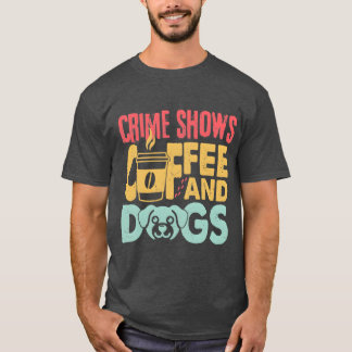 Camiseta Cães de café Mostra Crime Engraçado Amigos amantes